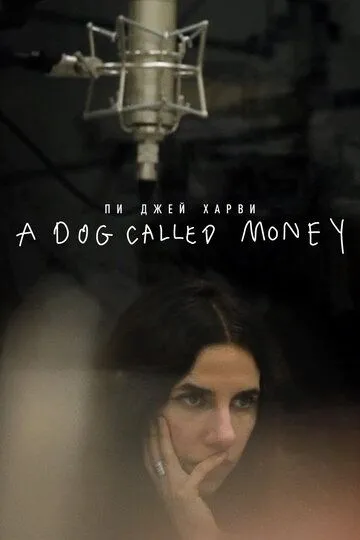 Пи Джей Харви: A Dog Called Money (2019) смотреть онлайн